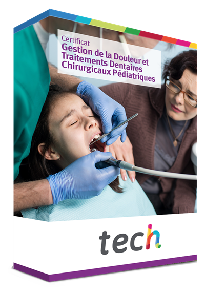 Certificat en Gestion de la Douleur et Traitements Dentaires Chirurgicaux Pédiatriques TECH France